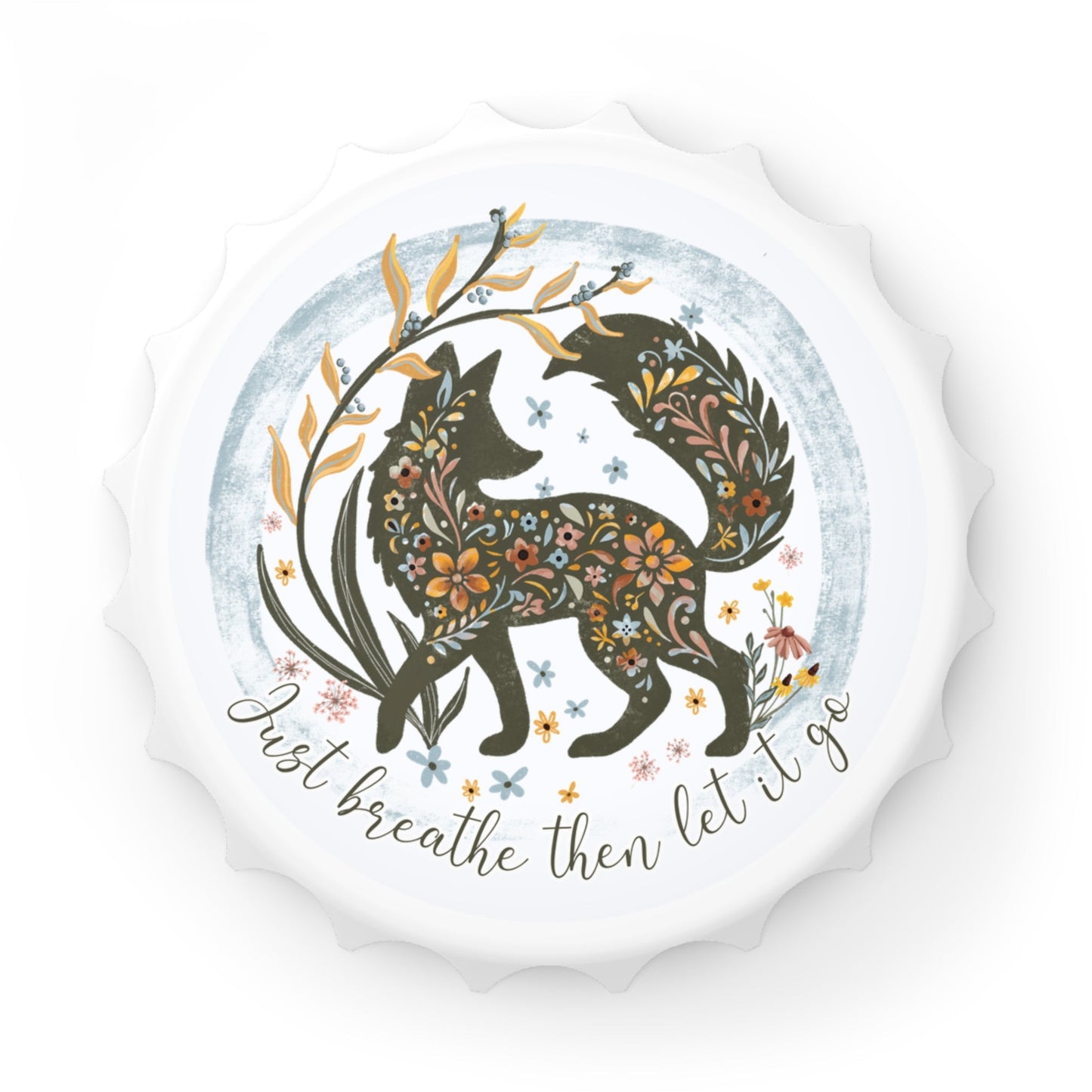 Bottle Opener - Floral Fox daily affirmation - Just Breathe & Let It Go - Solei Designs