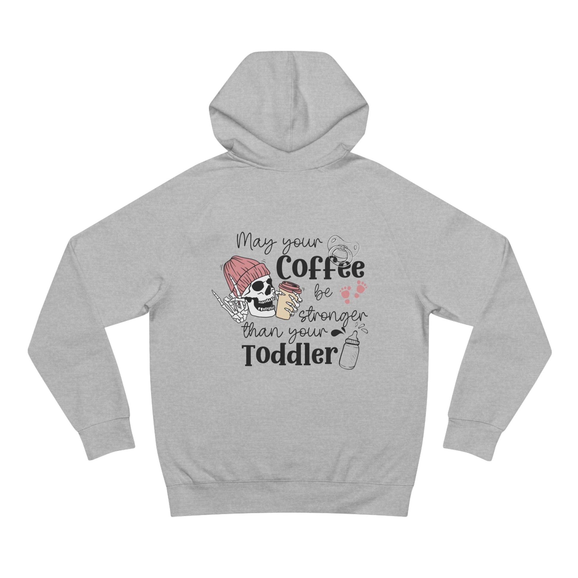 May your coffee be stronger than your toddler - Soft Style Hoodie - New mum gift ideas - Solei Designs